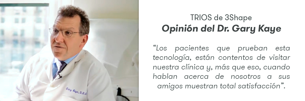 Opinión de Gary Kaye sobre el escáner intraoral TRIOS de 3Shape 