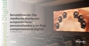 Caso clínico rehabilitación fija con implantes subperiósticos y flujo digital Dr- Álvaro Reuter