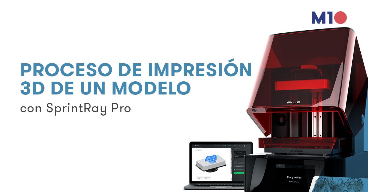 Proceso de impresión 3D con SprintRay Pro